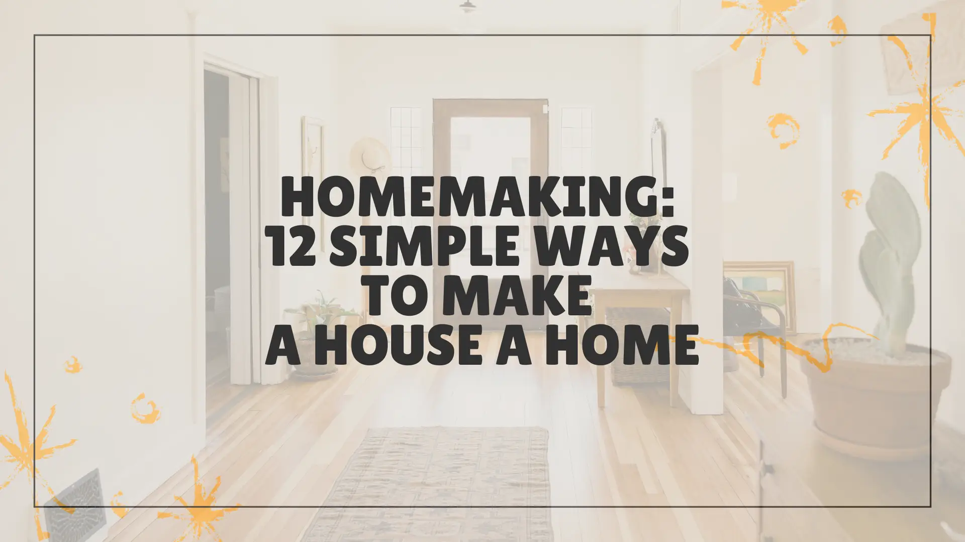 Homemaking: 12 Simple Ways to Make a House a Home