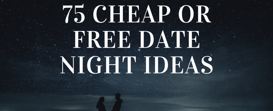 75 Cheap or Free Date Night Ideas