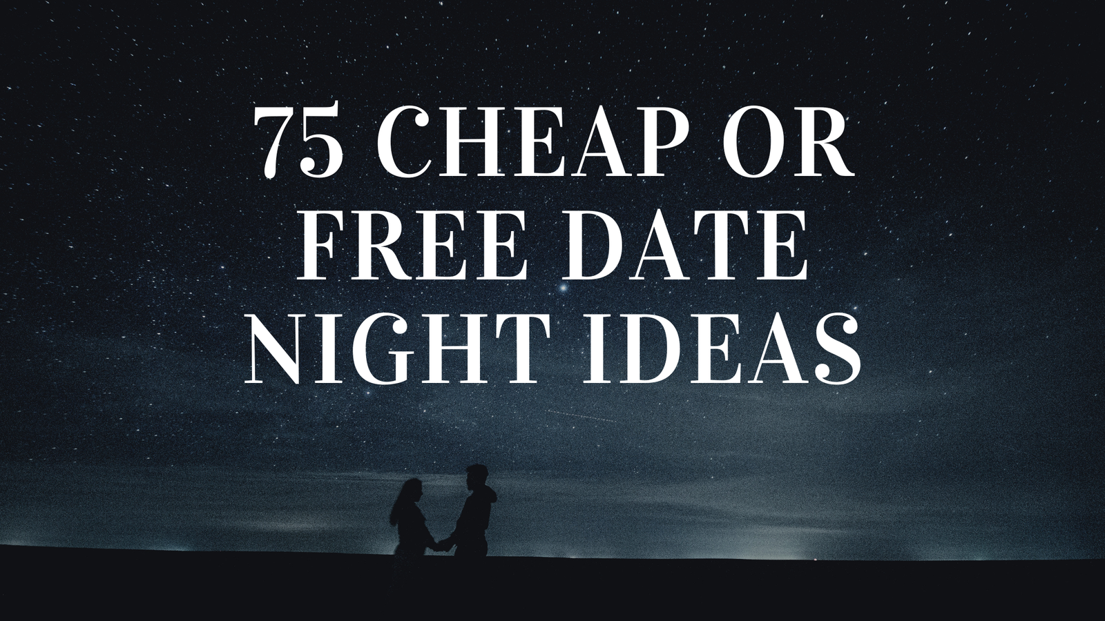 75 Cheap or Free Date Night Ideas